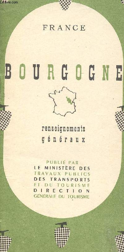 DEPLIANT : FRANCE- BOURGOGNE - RENSEIGNEMENTS GENERAUX