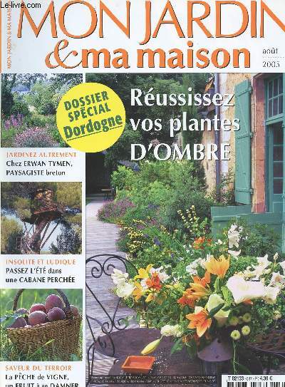 MON JARDIN ET MA MAISON - N547 - AOUT 2005/ toutes les interventions au jardin en accord avec la saison et la region, le jardin d enfance de Christian Dior, choisir des plantes d ombre