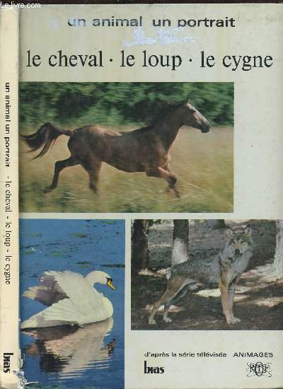 LE CHEVAL - LE LOUP - LE CYGNE