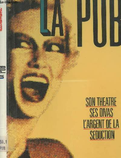 LA PUB,SON THEATRE, SES DIVAS, LA RGENT DE LA SEDUCTION - N53 - OCOTBRE 1983/Sommaire: une histoire de comediens et de medecins, les tribulations des americaines, le triangle magique, le blues du commercial