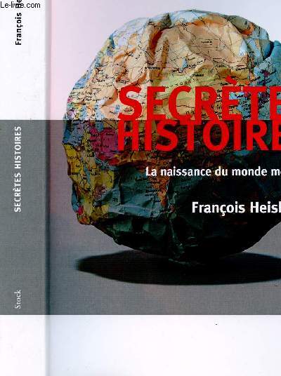SECRETES HISTOIRES - LA NAISSANCE DU MONDE MODERNE