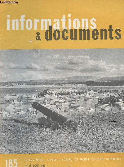 INFORMATIONS ET DOCUMENTS - N 185 - DU 1ER AU 15 AOUT 1963 - /30 ANS APRES : QU EST IL ADVENU DU MONDE DE JOHN STEINBECK? ........