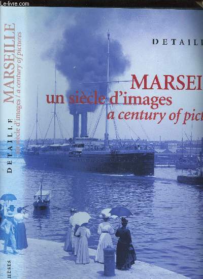 MARSEILLE UN SIECLE D IMAGES / A CENTURY OF PICTURES