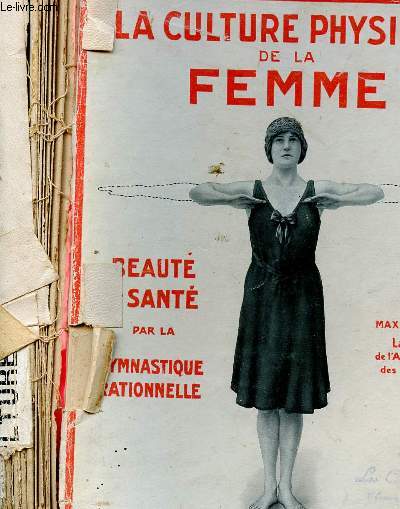 LA CULTURE PHYSIQUE DE LA FEMME - BEAUTE ET SANTE PAR LA GYMNASTIQUE RATIONNELLE
