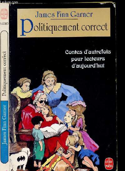 POLITIQUEMENT CORRECT - contes d autrefois pour lectuers d aujourd'hui