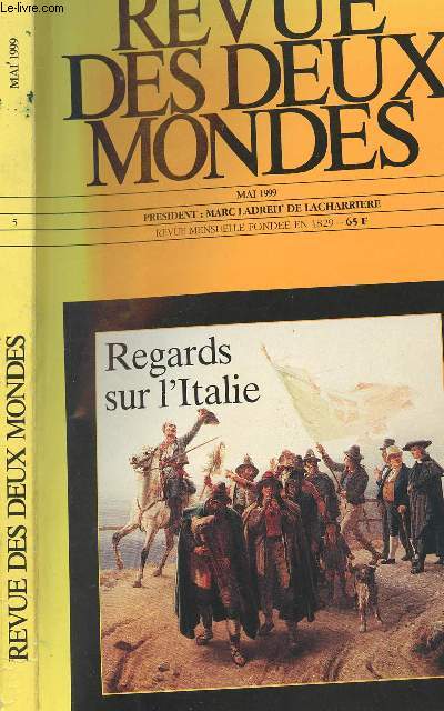 REVUE DES DEUX MONDES - MAI 1999 / REGARDS SUR L ITALIE / L HISTOIRE PAR MURRAY SOLLERS PAR LUI MEME, TOUT CE QU ON NOUS CACHE, LES FOLIES ST MEDARD, LERETOUR DU ROMANESQUE, FAISONS LA PART BELLE AU LYRIQUE.......