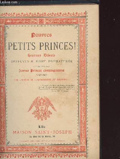 PAUVRES PETITS PRINCES - HEUREUX DEBUTS - EPREUVES ET MORT PREMATUREE DE QUELQUES JEUNES PRINCES CONTEMPORAINS