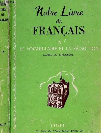NOTRE LIVRE DE FRANCAIS - IV - LE VOCABULAIRE ET LA REDACTION
