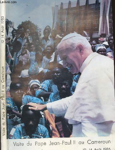 VISITE DU PAPE JEAN PAUL II AU CAMEROUN - DISCOURS ET HOMELIES / 10-14 AUOT 1985