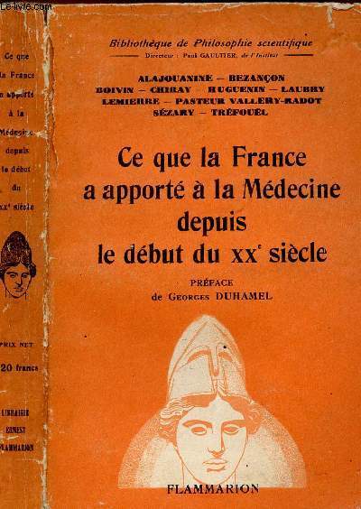 CE QUE LA FRANCE A APPORTE A LA MEDCINE DEPUIS LE DEBUT DU XXeme SIECLE - CONFERENCES FAITES A LA CLINIQUE MEDICALE DE L HOPITAL BICHAT PENDAN L OCCUPATION ALLEMANDE