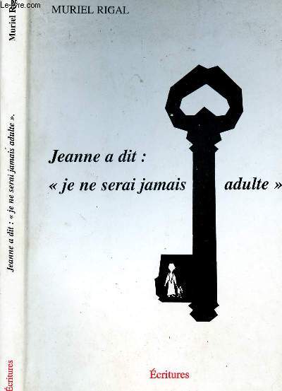 JEANNE A DIT : JE NE SERAI JAMAIS ADULTE