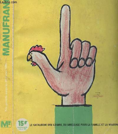 MANUFRANCE - LE CATALOGUE DES LOISIRS, DU BRICOLAGE POUR LA FAMILLE ET LA MAISON : Sommaire / l outillage, dessus de lit, batterie de cuisine, quincaillerie d ameublement......
