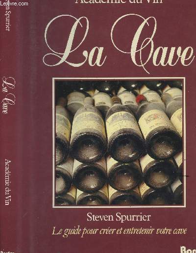 LA CAVE - LE GUIDE POUR CREER ET ENTRETENIR VOTRE CAVE