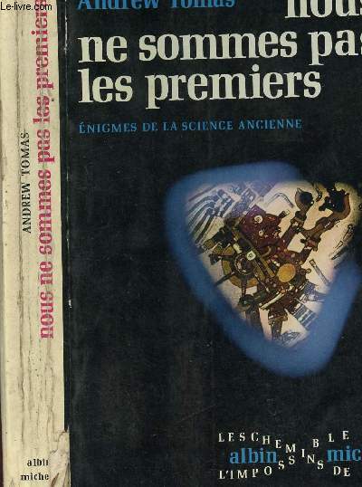 NOUS NE SOMMES PAS LES PREMIERS - ENIGMES DE LA SCIENCE ANCIENNE