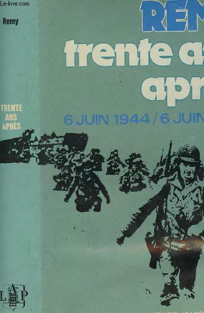 TRENTE ANS APRES - 6 JUIN 1944/6 JUIN 1974