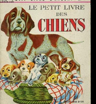 LE PETIT LIVRE DES CHIENS - COLLECTION UN PETIT LIVRE D ARGENT N269