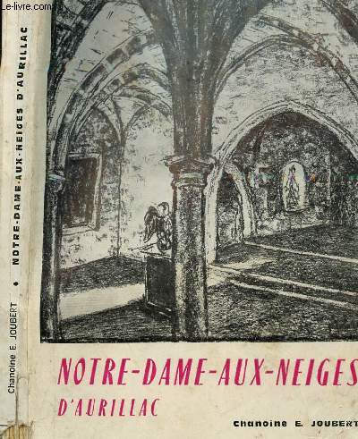 NOTRE DAME AUX NEIGES D AURILLAC 1802-1964