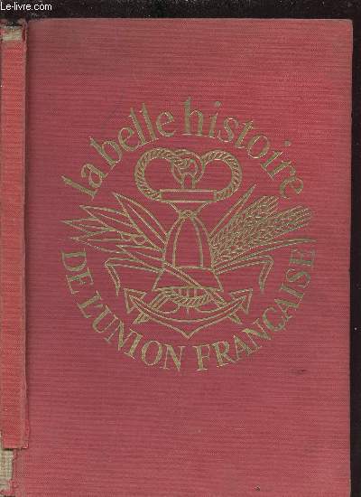 LA BELLE HISTOIRE DE L UNION FRANCAISE