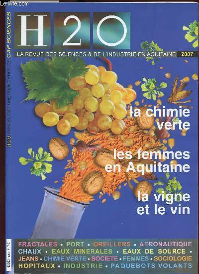 H20 - LA REVUE DES SCIENCES ET DE L INDUSTRIE / la chimie verte, les femmes en Aquitaine, la vigne et le vin