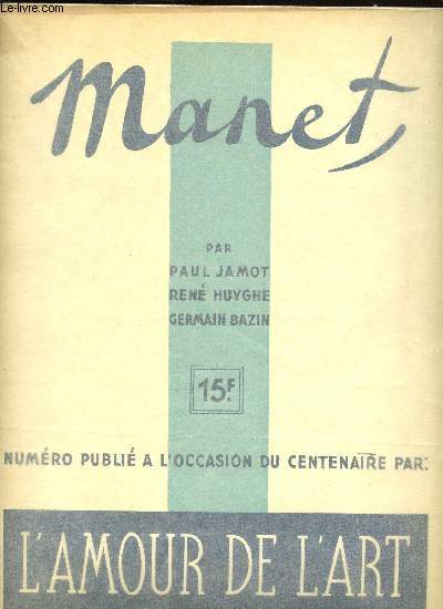 MANET - L AMOUR DE L ART - NUMERO PUBLIE A L OCCASION DU CENTENAIRE/ LA POESIE DE MANET, MANET ET LA TRADITION, LES LIVRES.....