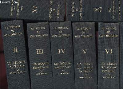 LE MONDE ET SON HISTOIRE - EN 7 VOLUMES - 7 TOMES : II -LE MONDE ANTIQUE/III ET IV -LES EPOQUES MEDIEVALES/V ET VI-LES DEBUTS DU MONDE MODERNE/IX ET X-NOS CONTEMPORAINS