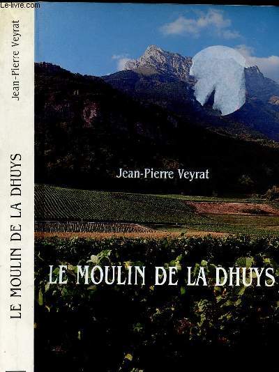 LE MOULIN DE LA DHUYS - Francois Veyrat, patriarche savoyard (1760-1836)