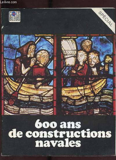 COLS BLEUS / Sommaire : du n special du 19 mai 1974 - prface du comite d organisation, 600 ans de costruction navales, remerciements ,catalogue....