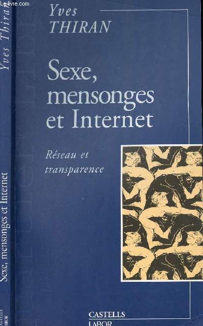 SEXE, MENSONGES ET INTERNET - RESEAU ET TRANSPARENCE