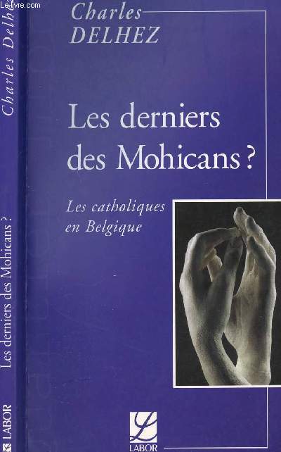LES DERNIERS DES MOHICANS ? LES CATHOLIQUES EN BELGIQUE