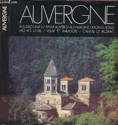 AUVERGNE - BOURBONNAIS/BASSE AUVERGNE/LIMAGNE/MONTS DOME/MONTS DORE/ VELAY ET LIVRADOS/ CANTAL ET AUBRAC