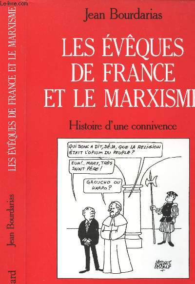 LES EVEQUES DE FRANCE ET LE MARXISME - HISTOIRE D UNE CONNIVENCE