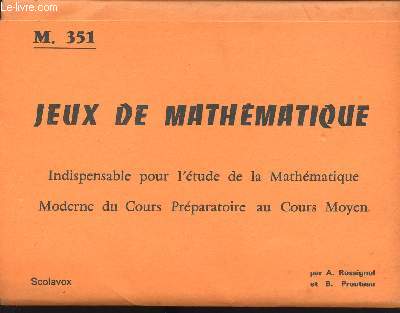 JEUX DE MATHEMATIQUE / INDISPENSABLE POUR L ETUDE DE LA MATHEMATIQUE - MODERNE DU COURS PREPARATOIRE AU COURS MOYEN - M.351