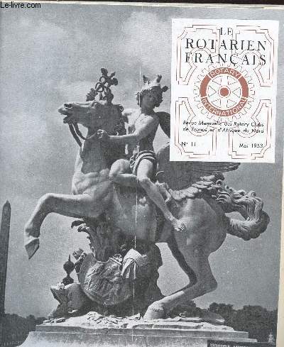 LE ROTARIEN FRANCAIS - REVUE MENSUELLE DES ROTARY - N11 - MAI 1953 /LA OURNEE EN CHAMPAGNE, LE ROTARIEN EN FRANCAIS, LA CONFERENCE DU 71eme DISTRICT, LA PREMIERE CROISIERE DE LA JEUNESSE.....