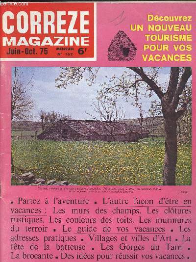 CORREZE MAGAZINE / JUIN-OCTOBRE 1975/N162 : Le guide pratique de vos vacances, peut-on placer son argent dans la brocante ou les antiquits? Les gorges du Tarn : un fabuleux gout de soleil.......