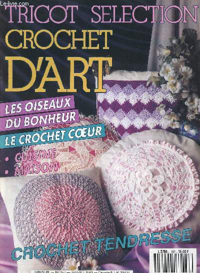 TRICOT SELECTION - CROCHET D ART / LES ISEAUX DU BONHEUR, LE CROCHET COEUR : CUISINE, MAISON