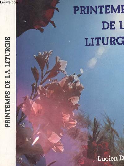 PRINTEMPS DE LA LITURGIE - TEXTES LITURGIQUES DES PREMIERS SIECLES