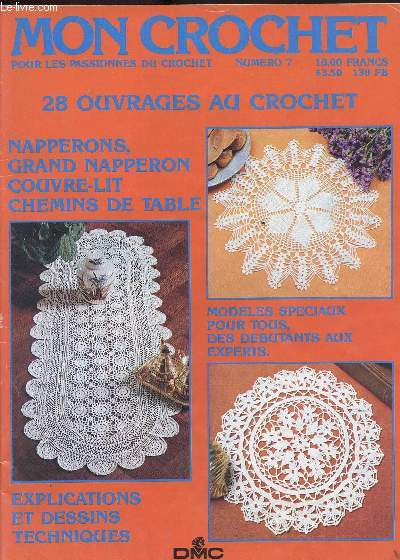 MON CROCHET POUR LES PASSIONNES DU CROCHET - N 7 - 28 OUVRAGES AU CROCHET/ NAPPERONS, GRAND NAPPERON, COUVRE-LIT, CHEMINS DE TABLE, MODELES SPECIAUX POUR TOUS, DES DEBUTANTS AUX EXPERTS, EXPLICATIONS ET DESSINS TECHNIQUES......