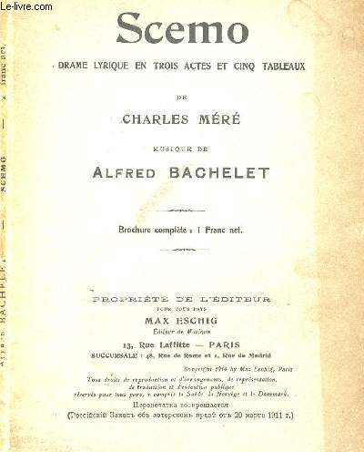 SCEMO - DRAME LYRIQUE EN TROIS ACTES ET CINSQ TABLEAUX - MUSIQUE DE ALFRED BACHELET