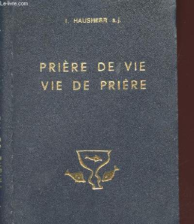 PRIERE DE VIE - VIE DE PRIERE / NOTES DE CONFERENCES PRESENTEES PAR MICHEL OLPHE-GALLIARD S.J.
