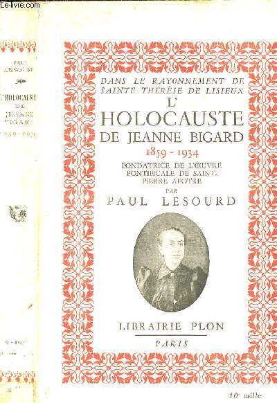 L HOLAUCAUSTE DE JEANNE BIGARD 1859-1934 - FONDATRICE DE L OEUVRE PONTIFICALE DE SAINT-PIERRE APOTRE