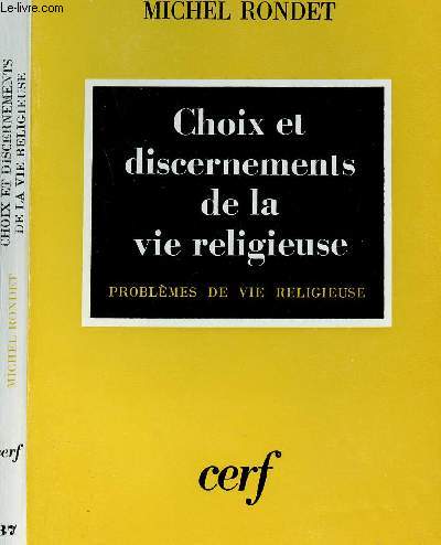 CHOIX ET DISCERNEMENT DE LA VIE RELIGIEUSE - PROBLEMES DE VIE RELIGIEUSE