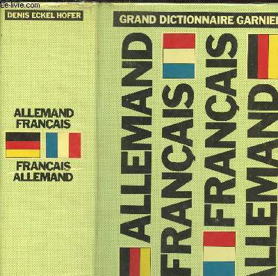 GRAND DICTIONNAIRE ALLEMAND-FRANCAIS ET FRANCAIS-ALLEMAND AVEC UN SUPPLEMENT TECHNIQUE ILLUSTRE