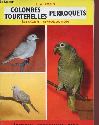 COLOMBES, TOURTERELLES, PERROQUETS / ELEVAGE ET REPRODUCTION