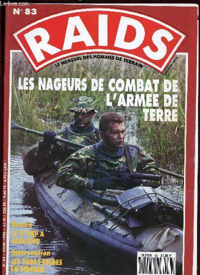 RAIDS N83 D'AVRIL 1993 / LE MENSUEL DES HOMMES DE TERRAIN / LES NAGEURS DE COMBAT DE L ARMEE DE TERRE, LE 2EME REP A SARAJEVO, LES PARAS BELGES EN SOMALIE.......