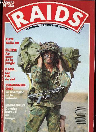 RAIDS N35 D'AVRIL 1989 - LE MENSUEL DES HOMMES DE TERRAIN / GAILA 88, AU COEUR DE LA JUNGLE, LES FILS DU CIEL, DERNIER BAROUD AU CONGO....................