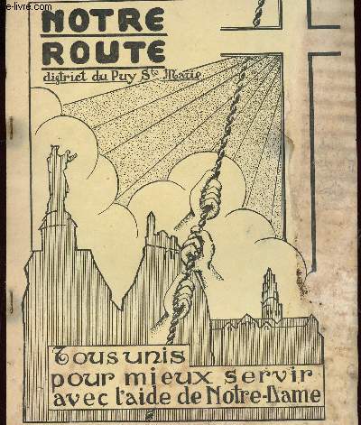 NOTRE ROUTE - TOUS UNIS POUR MIEUX SERVIR AVEC L AIDE DE NOTRE DAME - N13- MAI 1963