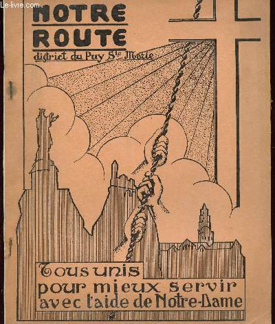 NOTRE ROUTE - TOUS UNIS POUR MIEUX SERVIR AVEC L AIDE DE NOTRE DAME - N4 - MAI 1962