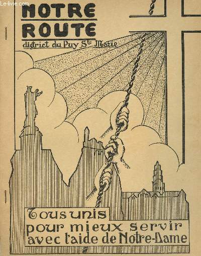 NOTRE ROUTE - TOUS UNIS POUR MIEUX SERVIR AVEC L AIDE DE NOTRE DAME - N9 JANVIER 1963