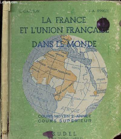 LA FRANCE ET LA FRANCE D OUTRE MER/ COURS MOYEN ET ANNEE DU CERTIFICAT D ETUDES PRIMAIRES- CLASSE DE7EME DES LYCEES ET COLLEGES