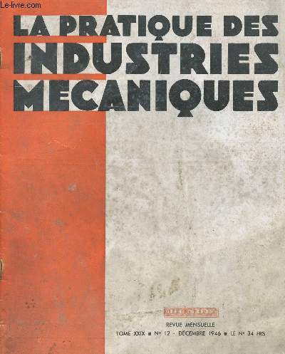 LA PRATIQUE DES INDUSTRIES MECANIQUES - TOME XXIX-N12-DECEMBRE 1946